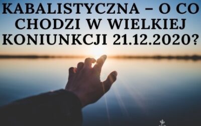 Astrologia kabalistyczna- o co chodzi w wielkiej koniunkcji 21.12.2020?