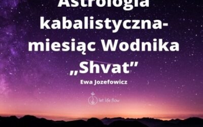 Astrologia kabalistyczna- miesiąc Wodnika „Shvat”