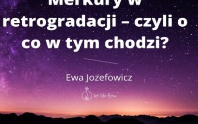 Merkury w retrogradacji – czyli o co w tym chodzi?